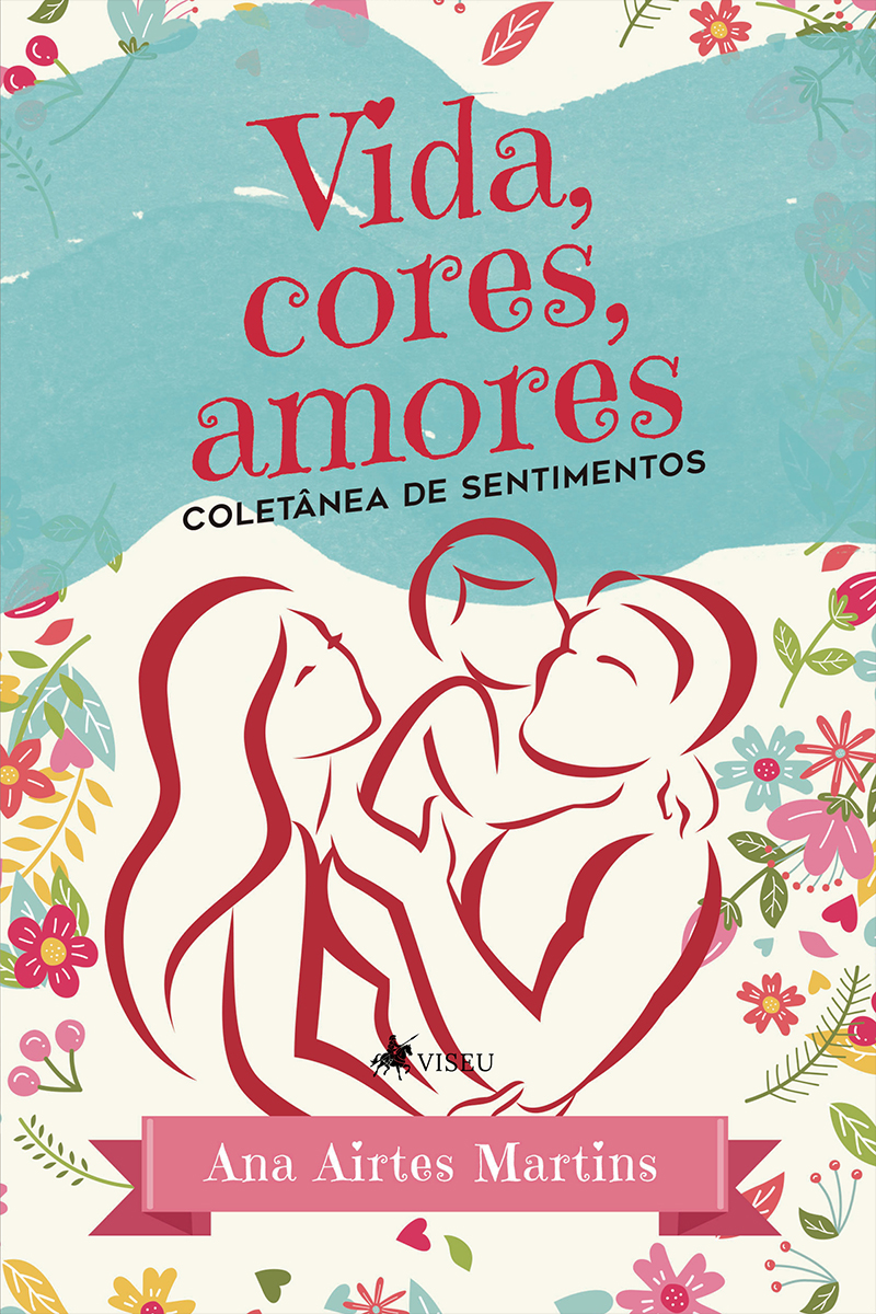 Vida, cores, amores: Coletânea de sentimentos