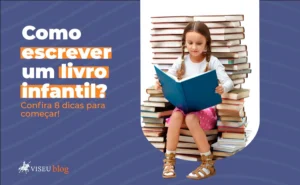 Texto: como escrever um livro infantil? Confira 8 dicas para começar. Imagem: menina branca sentada em uma pilha de livros e lendo um livro azul