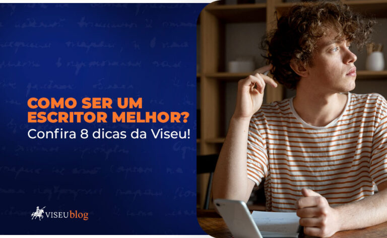 Como ser um escritor melhor? Confira 8 dicas da Viseu.
