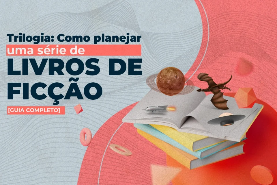 Trilogia: Como planejar uma série de ficção?