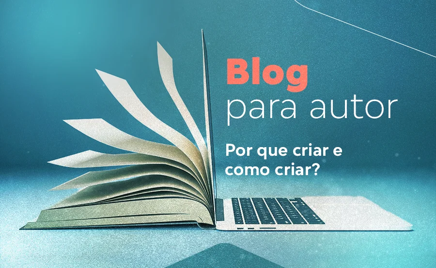 Por que e Como criar um Blog de Autor: Editora Viseu explica