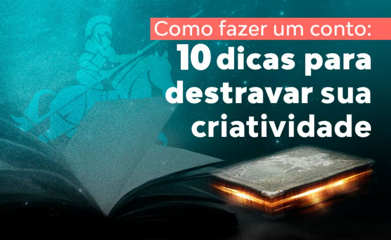Como fazer um conto: 10 dicas para setravar sua criatividade