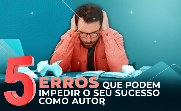 Autor de livros - 5 erros que impede o seu sucesso