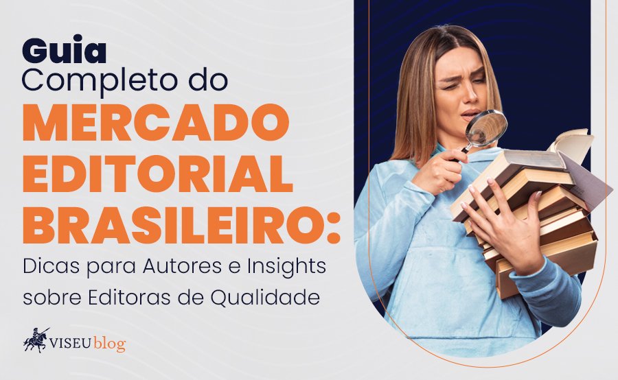 Guia Completo do Mercado Editorial Brasileiro: como encontrar uma editora de qualidade