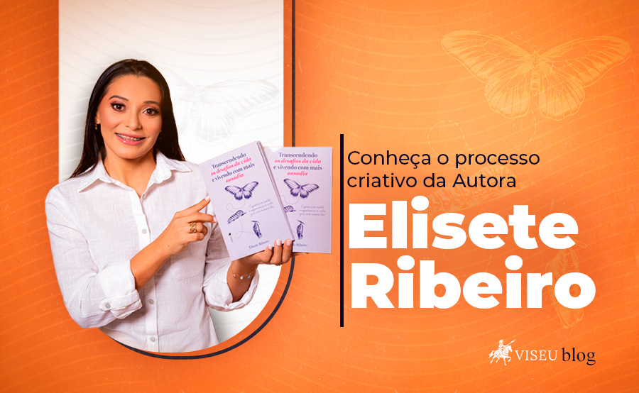 Confira a entrevista da autora Elisete Ribeiro, de "Transcendendo os Desafios e Vivendo a Vida com mais Ousadia"