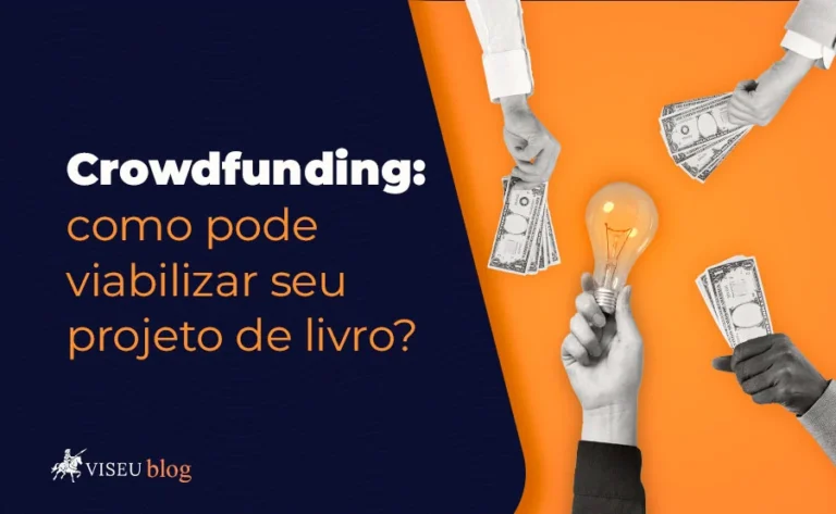 Crowdfunding: como pode viabilizar seu projeto de livro?