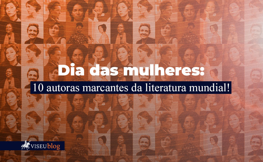Dia das Mulheres: 10 escritoras marcantes da literatura mundial!