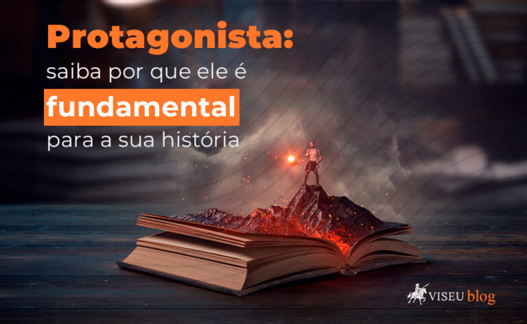 Protagonista: saiba por que ele é fundamental para sua história