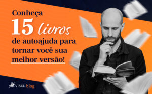 Conheça 15 livos de autoajuda para tornar você sua melhor versão!