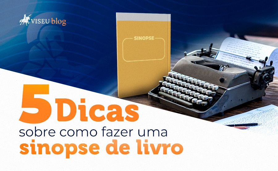 5 Dicas sobre como fazer uma sinopse de livro [GUIA COMPLETO]