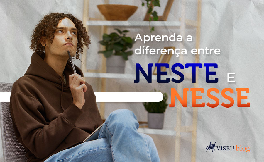 Aprenda a diferença entre neste e nesse