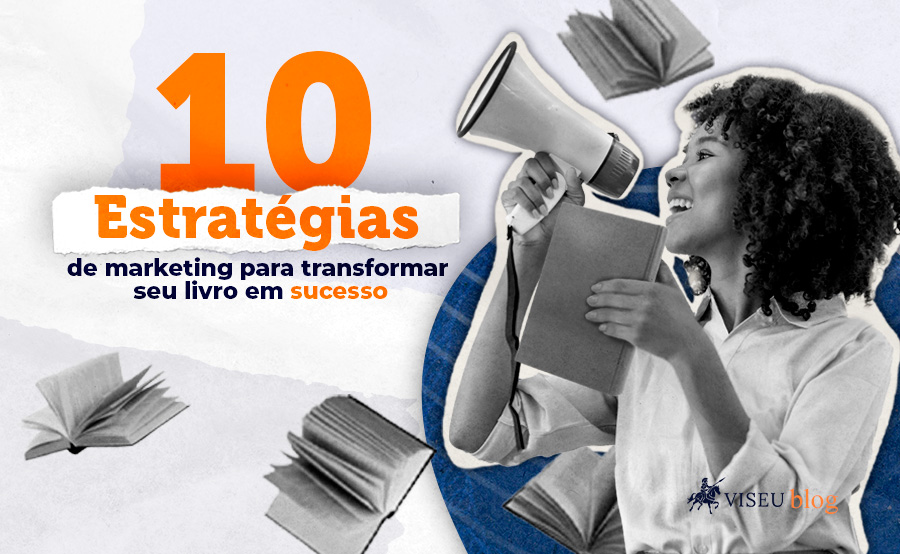 10 Estratégias de marketing literário para autores independentes