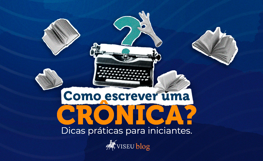Como escrever uma crônica? dicas práticas para iniciantes