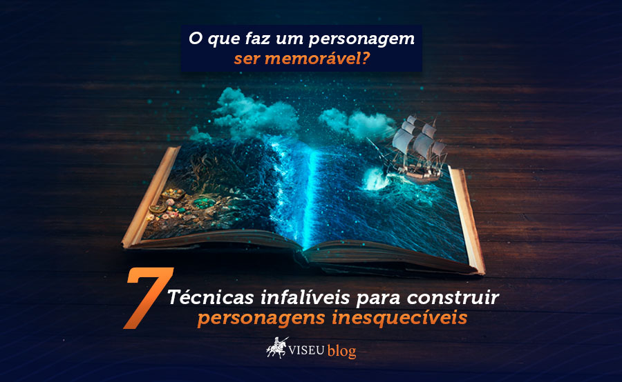 7 técnicas infalíveis para construir personagens inesquecíveis