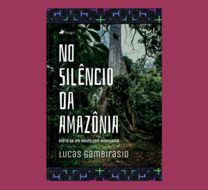 No silêncio da Amazônia: Diário de um retiro com Ayahuasca