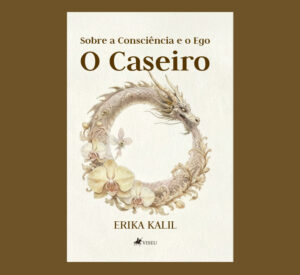 Sobre a Consciência e o Ego: O Caseiro