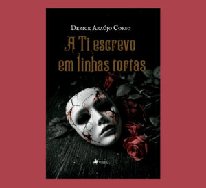 A Ti, escrevo em linhas tortas