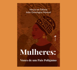 Mulheres: Vozes de um País Polígamo