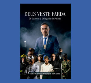 Deus veste farda: De Garçom a Delegado de Polícia