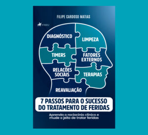 7 Passos Para o Sucesso do Tratamento de Feridas