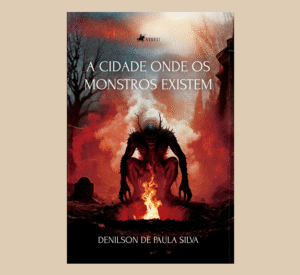 A cidade onde os monstros existem