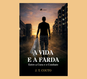 A vida e a Farda: Entre a cura e o combate