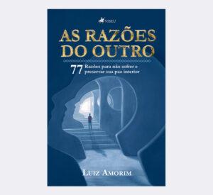 As razões do outro: 77 razões para não sofrer e preservar sua paz interior