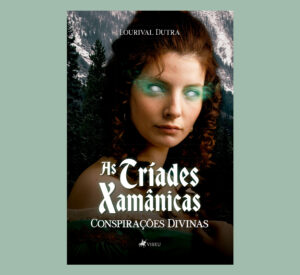 As Tríades Xamânicas: conspirações divinas
