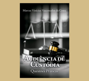 Audiência de custódia: Questões práticas
