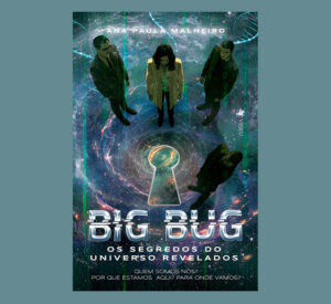 Big Bug: Os segredos do Universo Revelados