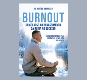 Burnout – do colapso ao renascimento, da ruína ao sucesso