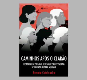 Caminhos após o clarão: Histórias de seis mulheres que sobreviveram à Segunda Guerra Mundial
