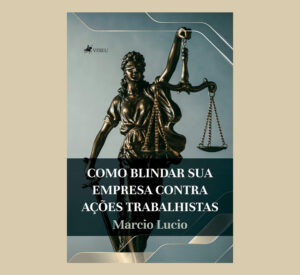 Como Blindar Sua Empresa contra Ações trabalhistas