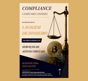 Compliance como Mecanismo de Prevenção da Lavagem de Dinheiro em Prestadoras de Serviços de Ativos Virtuais