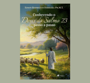 Conhecendo o Deus do Salmo 23: passo a passo