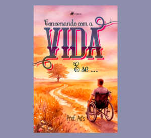 Conversando com a vida: E se…