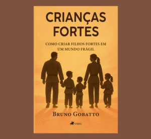 Crianças Fortes: Como criar filhos fortes em um mundo Frágil
