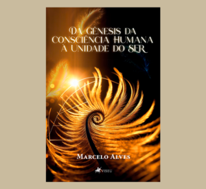 Da Gênesis da Consciência Humana à Unidade do SER