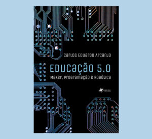 Educação 5.0: Maker, Programação e Robótica