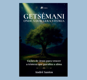 Getsêmani: Onde a Dor Gera Vitória