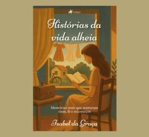 Histórias da Vida Alheia: Memórias reais que misturam risos, fé e recomeços