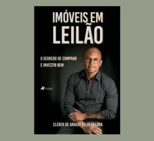 Imóveis em Leilão: O Segredo de Comprar e Investir Bem