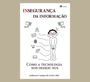 Insegurança da informação: como a tecnologia nos deixou nus