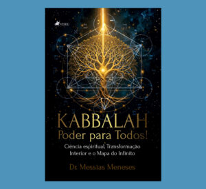 Kabbalah Poder para Todos!: Ciência espiritual, Transformação Interior e o Mapa do Infinito