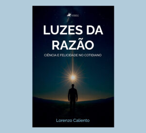 Luzes da Razão: Ciência e Felicidade no Cotidiano
