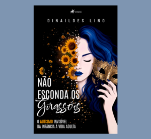 Não Esconda os Girassóis