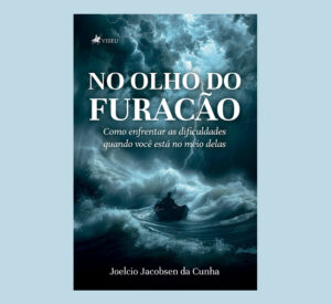 No Olho do Furacão: Como enfrentar as dificuldades quando você está no meio delas