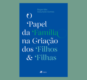 O Papel Da Família Na Criação Dos Filhos E Filhas