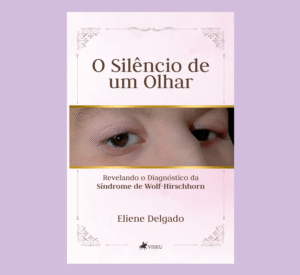 O silêncio de um Olhar: Revelando o Diagnóstico da Síndrome de Wolf-Hirschhorn