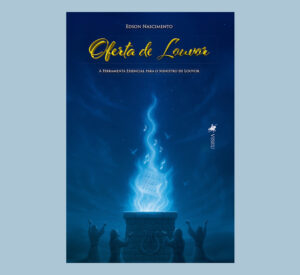 Oferta de Louvor: A Ferramenta Essencial para o Ministro de Louvor